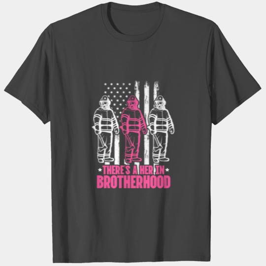 There's A Her In Brotherhood, Firewoman T Shirts