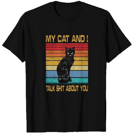 My Cat And I Talk Shit About You Vintage funny T Shirts