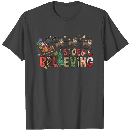 Dont Stop Believing T Shirts