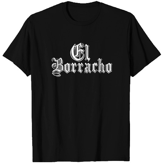 El Borracho Funny Latino T Shirts