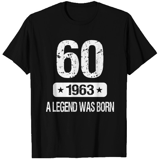60th Birthday 1963 A Legend Was Born T Shirts