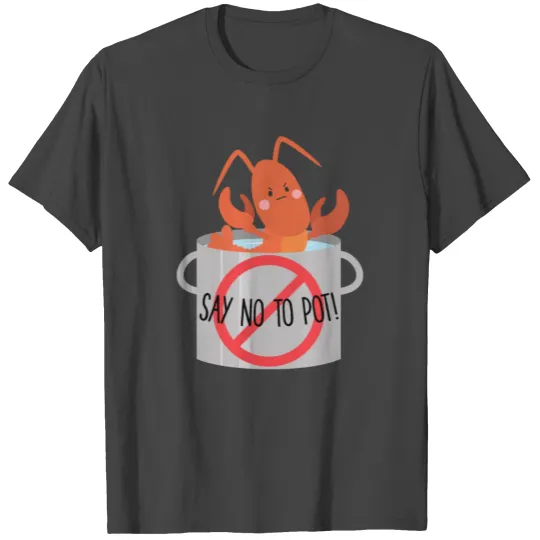 Say No To Pot Funny Lobster Festival Cute Seafood T Shirts
