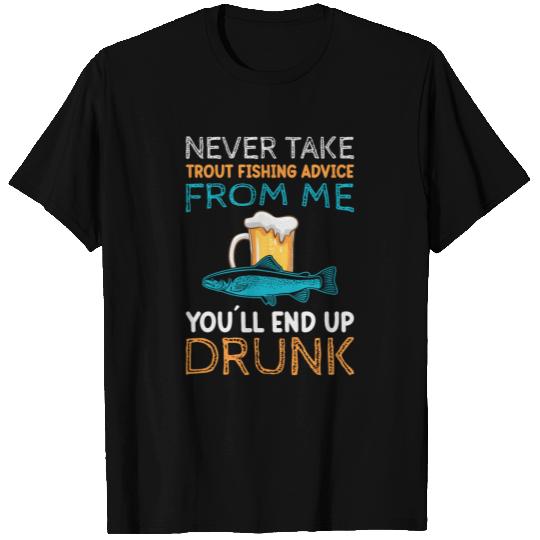 Never take Trout Fishing T Shirts
