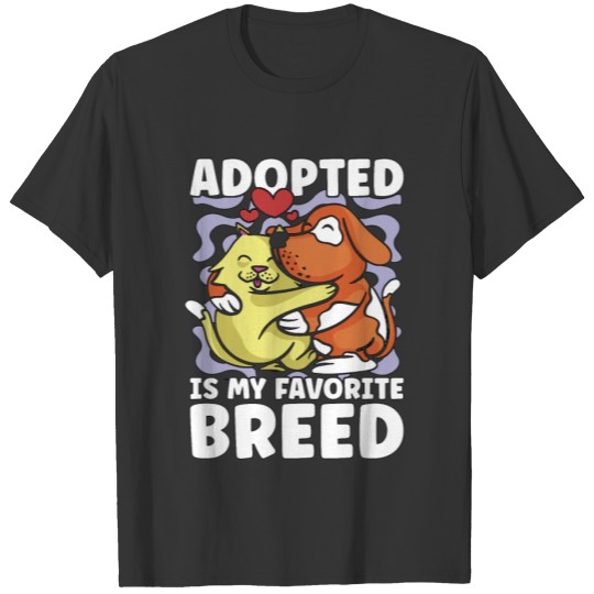 Abandoned Pets Adopted Is My Shelters Animal Lover T Shirts