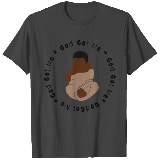 God Got Me Baby Boy Addition T Shirts