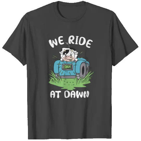 We Ride At Dawn Dad Lawn Mower Make Laugh Day Yard T Shirts