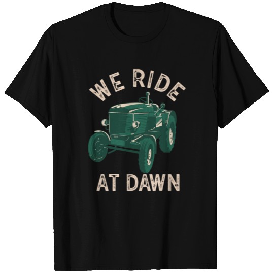 We Ride At Dawn Dad Lawn Mower Make Laugh Day Yard T Shirts