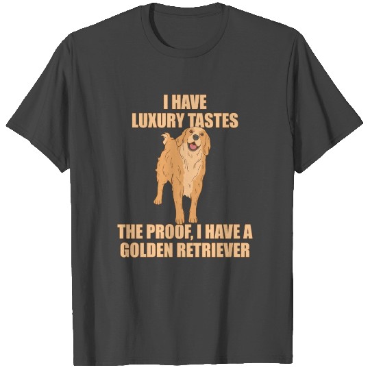 Golden Retriever Luxury Tastes T Shirts