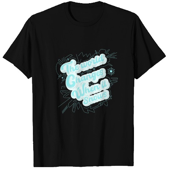 The world changes when it snows T Shirts