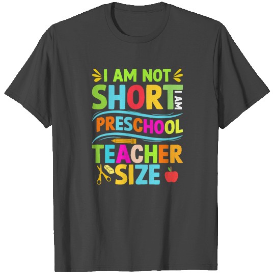 I Am Not Short I Am Preschool Teacher Size Funny T T Shirts