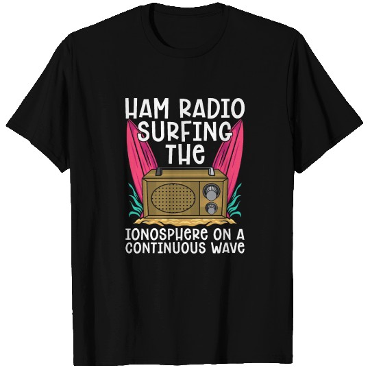 Ham Radio Surfing The Ionosphere On Amateur Radio T Shirts