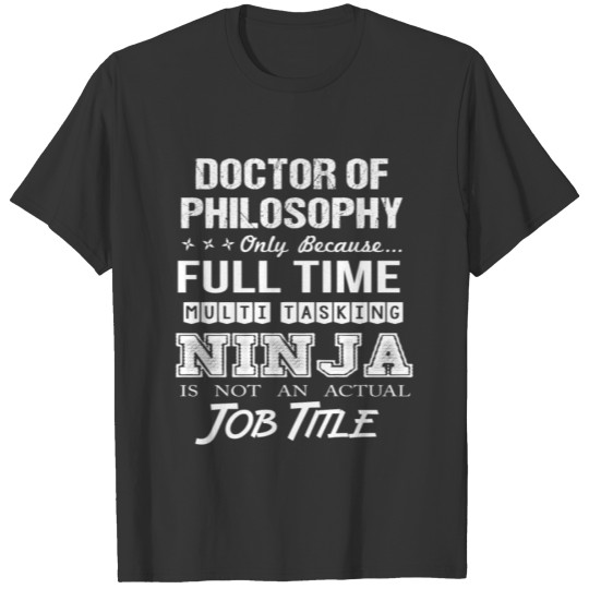 Doctor Of Philosophy T Shirts - Multitasking Ninja