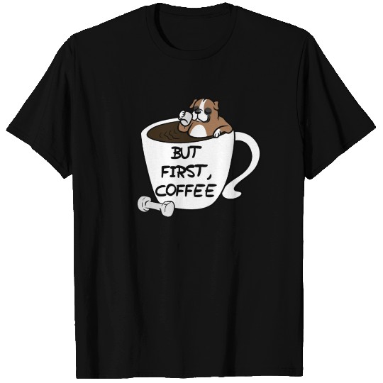 But First Coffee Boxer Dog T Shirts