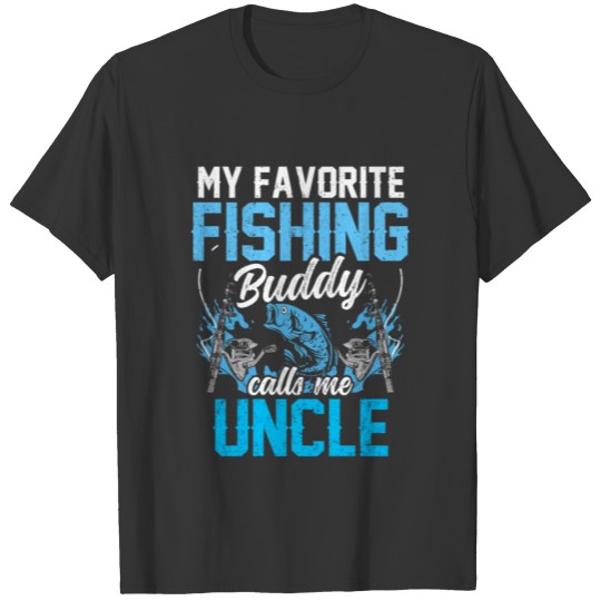 My Favorite Fishing Buddy Calls Me Uncle Fisher T Shirts