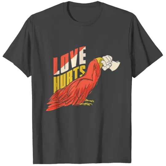 Love Hurts T Shirts