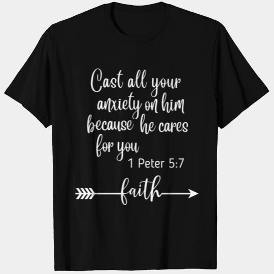 Cast all your anxiety on him because he cares T Shirts