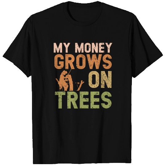 My Money Grows On Trees Wood Arborist Logger T Shirts
