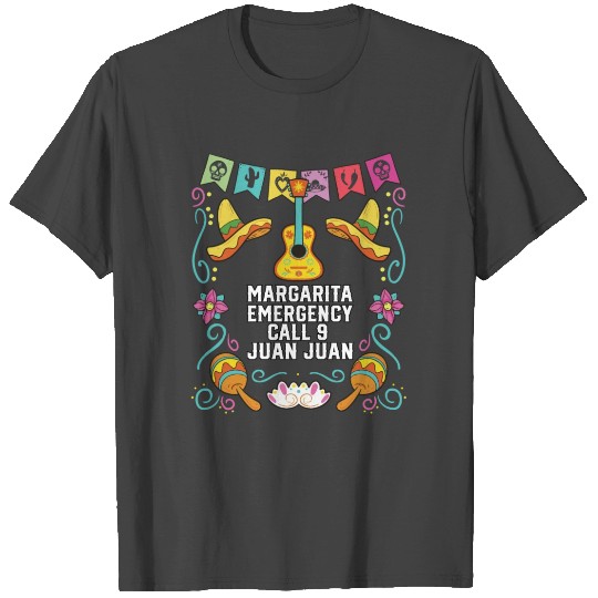 Margarita Emergency Call 9 Juan Juan Margarita T Shirts