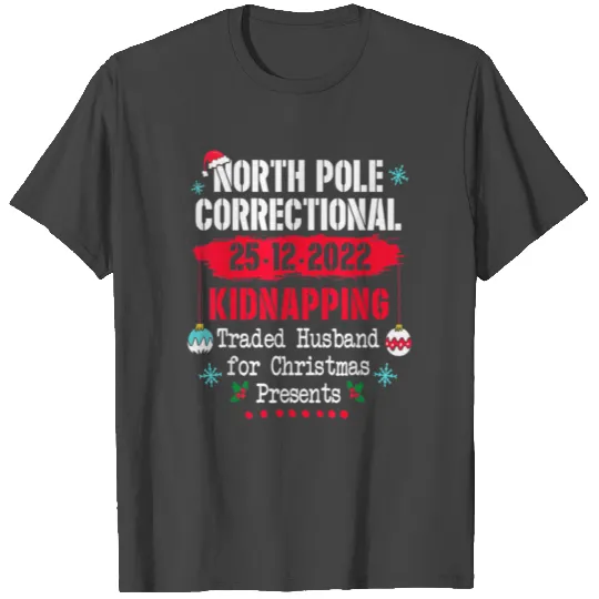 North Pole Correctional Kidnapping Traded Husband T Shirts