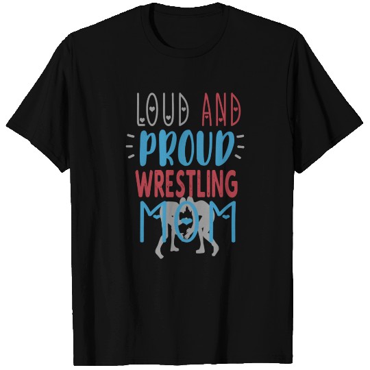 Loud Proud Wrestling Mom T Shirts