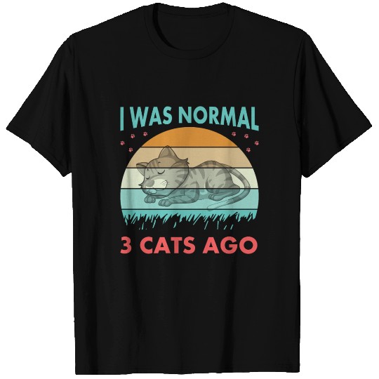 I was Normal 3 Cats Ago Cat Owner Lover Gifts T Shirts