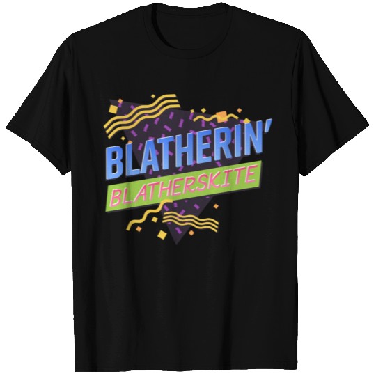 Blatherin Blatherskite Relaxed Fit T Shirts