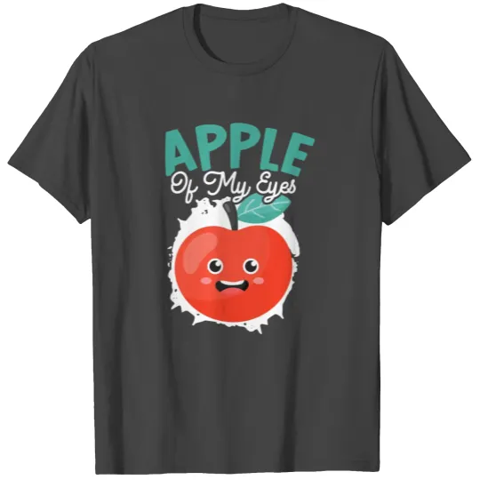Apple Of My Eye Fruit Lover Apple Picking T Shirts