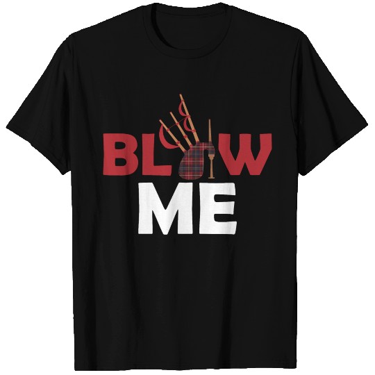 Blow Me Bagpipe Scotsman Bagpiper T Shirts