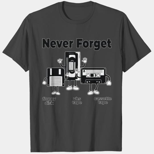 Never Forget Floppy Disk VHS Tape Cassette Tape T Shirts