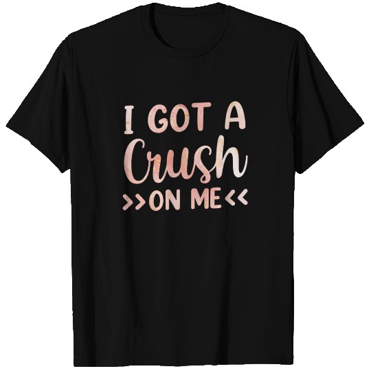 I Got A Crush On Me Myself Positive Self Love T Shirts