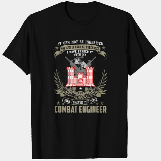 It Cannot Be Inherited | Purchased Combat Engineer T Shirts