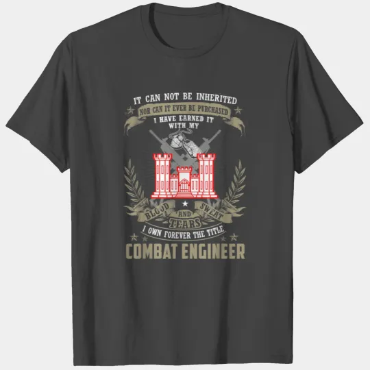 It Cannot Be Inherited | Purchased Combat Engineer T Shirts