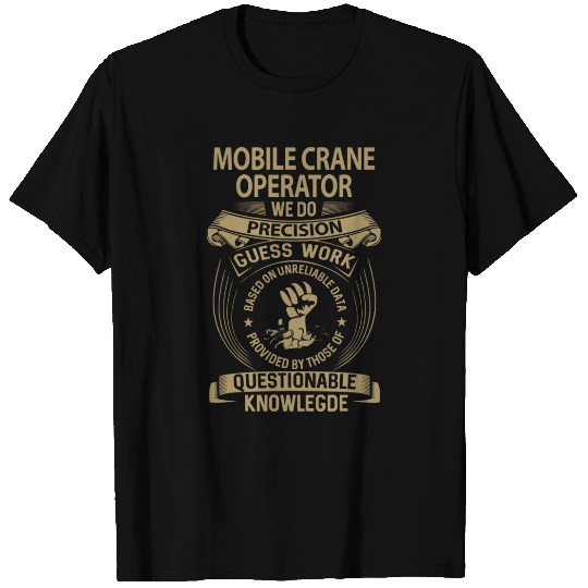 Mobile Crane Operator T Shirts - We Do Precision Gi