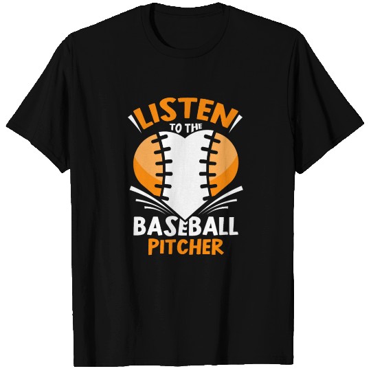 Listen To The Baseball Pitcher Player Hobby T Shirts