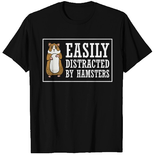 Easily Distracted By Hamsters Animal Lover Hamster T Shirts