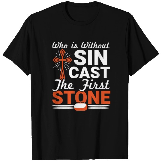 Who Is Without Sin Cast The First Stone Curling T Shirts