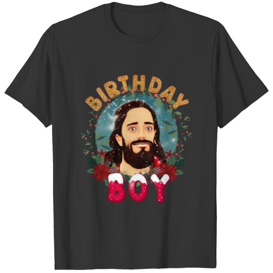 Funny Jesus Christ The Birthday Boy Christmas Day T Shirts