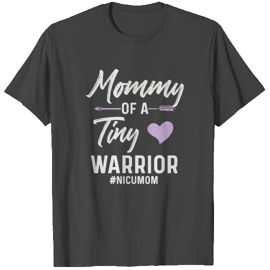 Mommy Of A Tiny Warrior NICU Mom T Shirts