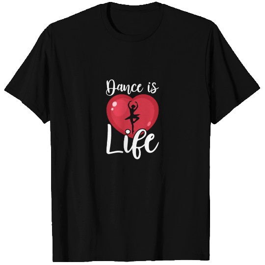 Dance Is Life, Ballet T Shirts