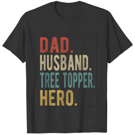 Tree Topper Dad Husband Hero T Shirts