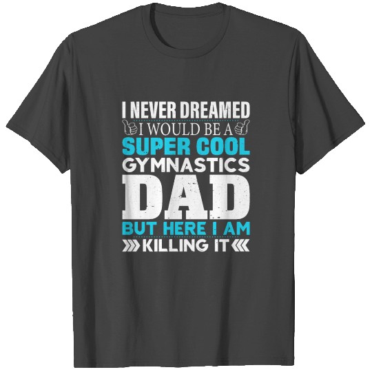 Super Cool Funny Gymnastics Dad T Shirts