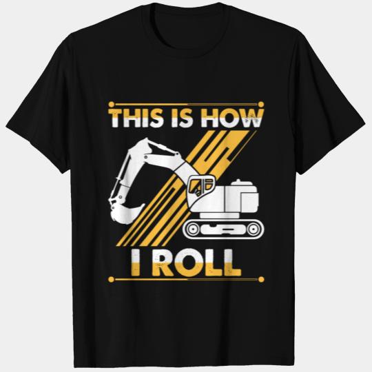 Excavator operator roll heavyweight machine dirt T Shirts