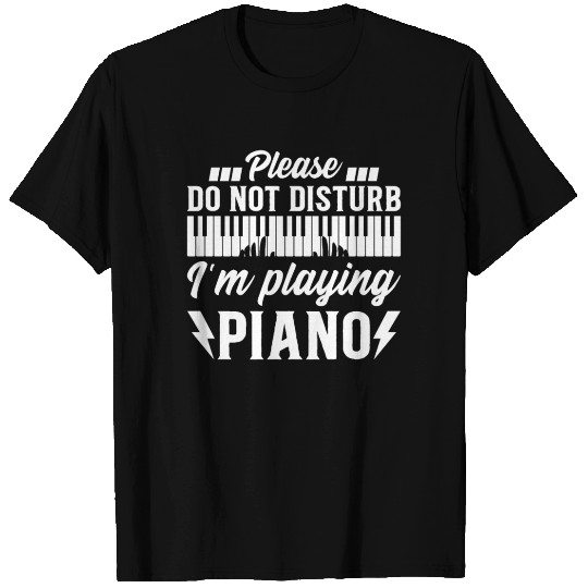 Keyboardist Player - Please Do Not Disturb I'm Pla T Shirts