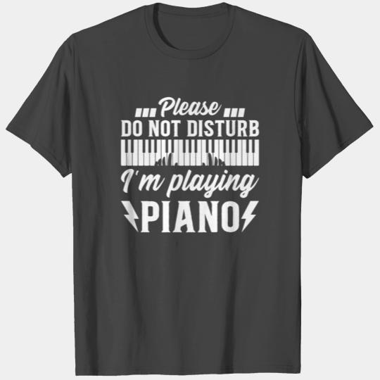 Keyboardist Player - Please Do Not Disturb I'm Pla T Shirts