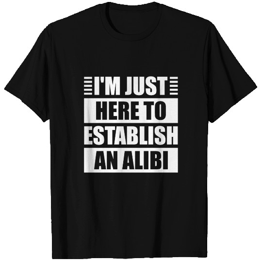 True Crime Establish An Alibi T Shirts