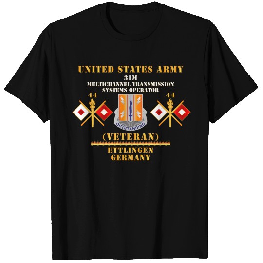 44th Signal Bn 31M US Army Veteran Ettlingen GE T Shirts