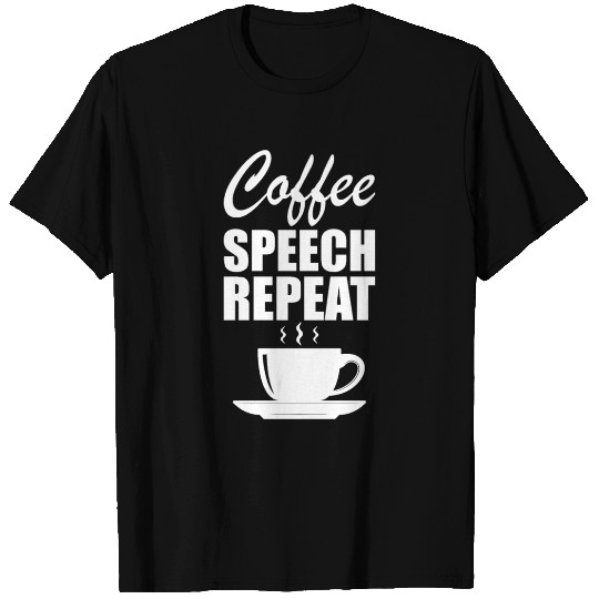 Speech Therapy - Coffee Speech Repeat T Shirts