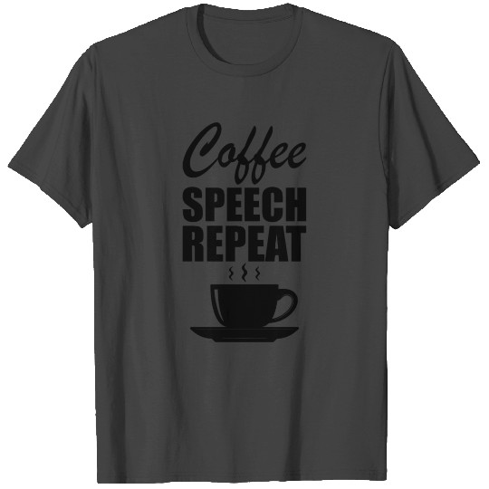 Speech Therapy - Coffee Speech Repeat b T Shirts