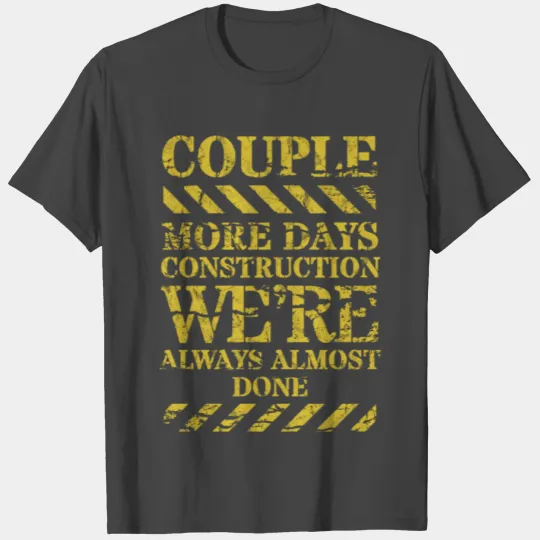 Couple More Days Construction T Shirts
