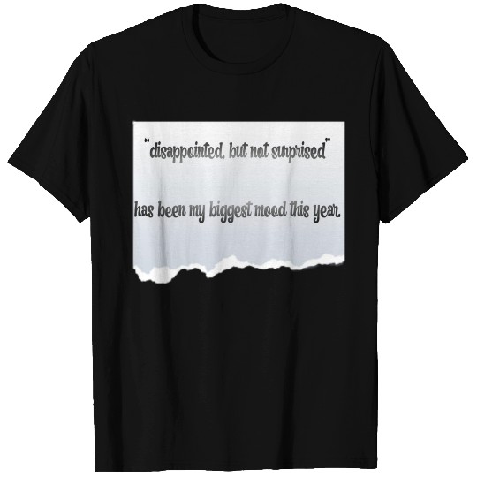 “disappointed, but not surprised” proverbs life T Shirts